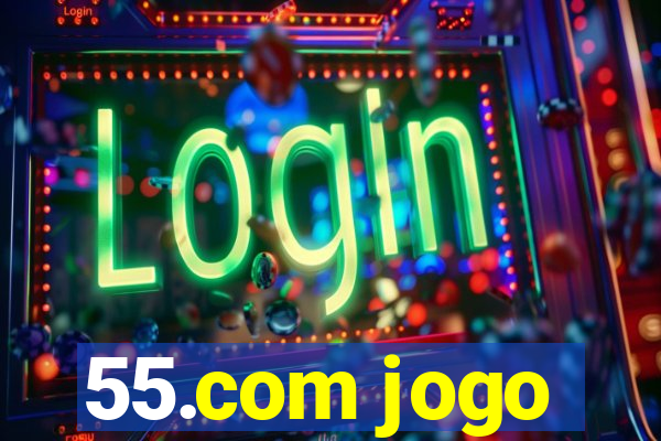 55.com jogo